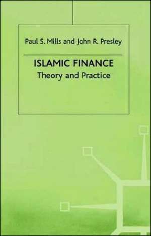 Islamic Finance: Theory and Practice de P. Mills