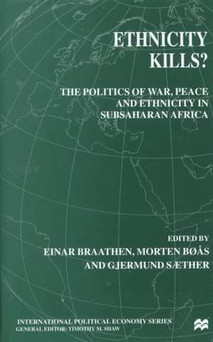 Ethnicity Kills?: The Politics of War, Peace and Ethnicity in SubSaharan Africa de E. Braathen