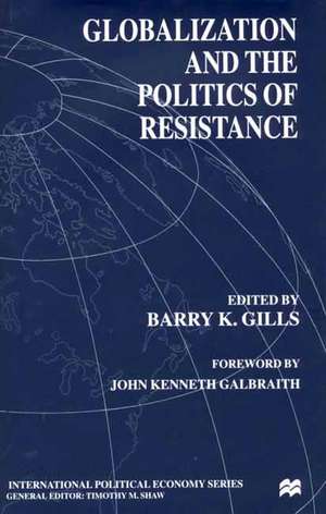 Globalization and the Politics of Resistance de B. Gills