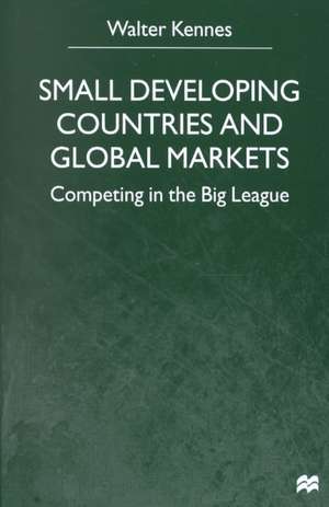 Small Developing Countries and Global Markets de W. Kennes