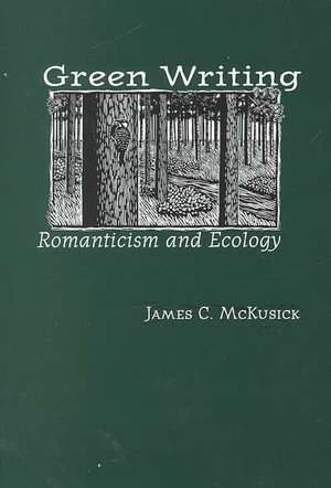 Green Writing: Romanticism and Ecology de Nana