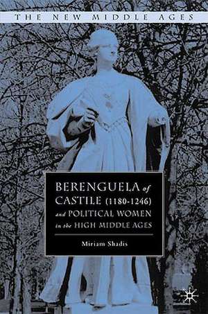 Berenguela of Castile (1180-1246) and Political Women in the High Middle Ages de M. Shadis