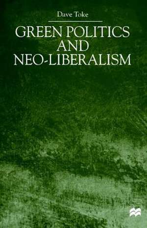 Green Politics and Neo-Liberalism de David Toke