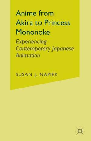 Anime from Akira to Princess Mononoke: Experiencing Contemporary Japanese Animation de S. Napier