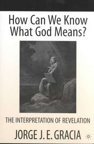 How Can We Know What God Means: The Interpretation of Revelation de J. Gracia