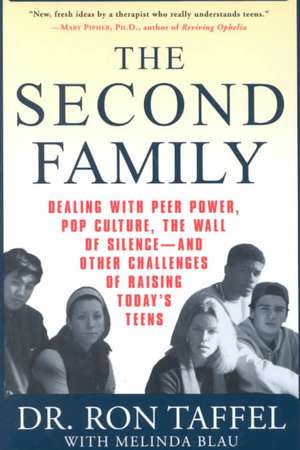 The Second Family: Dealing with Peer Power, Pop Culture, the Wall of Silence -- And Other Challenges of Raising Today's Teens de Ron Taffel