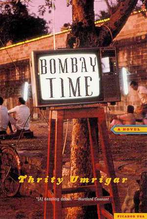 Bombay Time de Thrity Umrigar