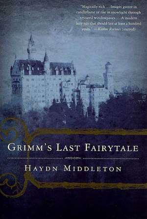 Grimm's Last Fairytale de Haydn Middleton