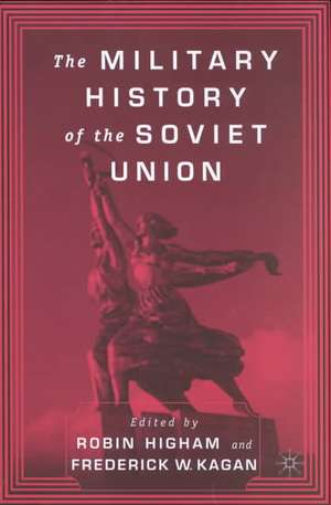 The Military History of the Soviet Union de F. Kagan