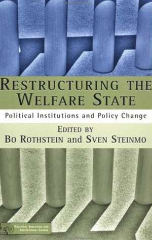 Restructuring The Welfare State: Political Institutions and Policy Change de B. Rothstein