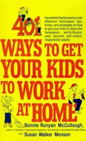 401 Ways to Get Your Kids to Work at Home de Bonnie Runyan McCullough