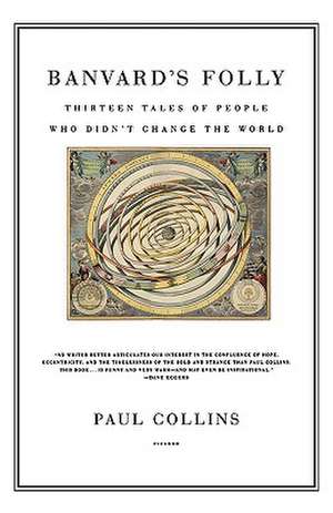 Banvard's Folly: Thirteen Tales of People Who Didn't Change the World de Paul Collins