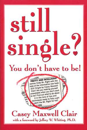 Still Single?: You Don't Have to Be! de Casey Maxwell Clair