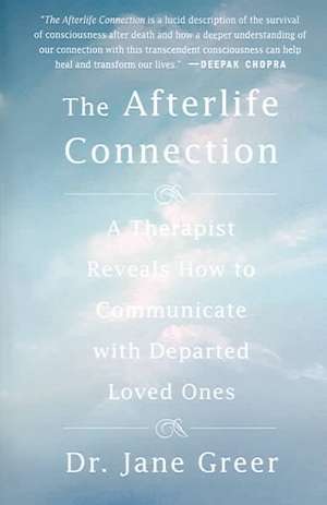 The Afterlife Connection: A Therapist Reveals How to Communicate with Departed Loved Ones de Jane Greer