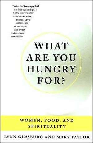 What Are You Hungry For?: Women, Food, and Spirituality de Lynn Ginsburg