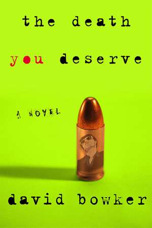 The Death You Deserve de David Bowker