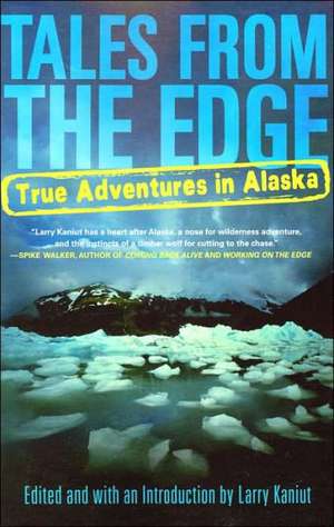 Tales from the Edge: True Adventures in Alaska de Denise Little