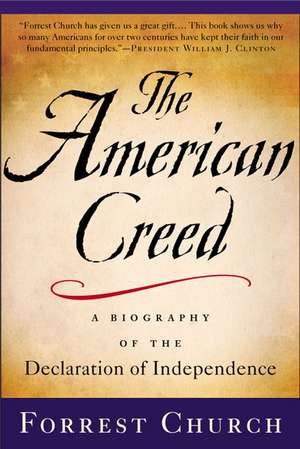 The American Creed: A Biography of the Declaration of Independence de Forrest Church