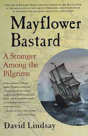 Mayflower Bastard: A Stranger Among the Pilgrims de David Lindsay