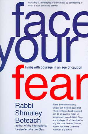 Face Your Fear: Living with Courage in an Age of Caution de Shmuley Boteach