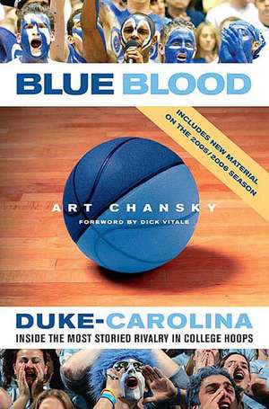 Blue Blood: Inside the Most Storied Rivalry in College Hoops de Art Chansky