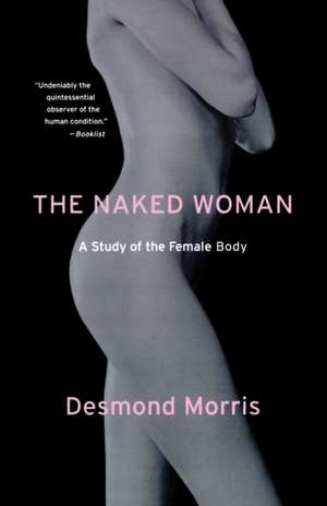 The Naked Woman: A Study of the Female Body de Desmond Morris