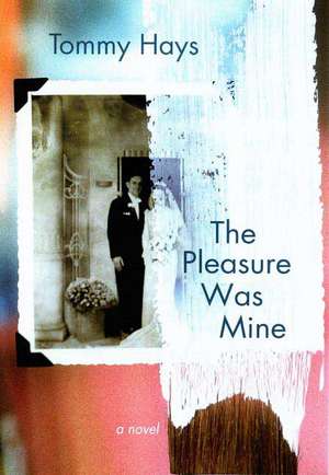 The Pleasure Was Mine de Tommy Hays