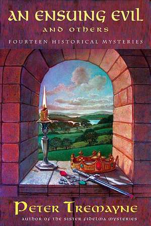 An Ensuing Evil and Others: Fourteen Historical Mystery Stories de Peter Tremayne