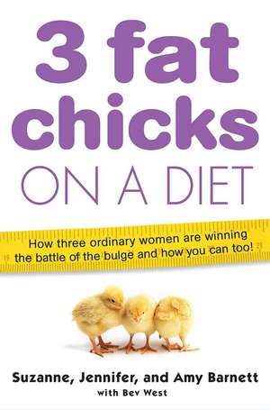 3 Fat Chicks on a Diet: And How You Can Too! de Suzanne Barnett