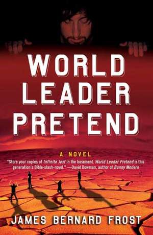 World Leader Pretend de James Bernard Frost