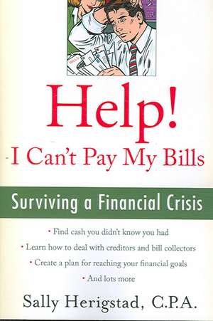 Help! I Can't Pay My Bills: Surviving a Financial Crisis de Sally Herigstad