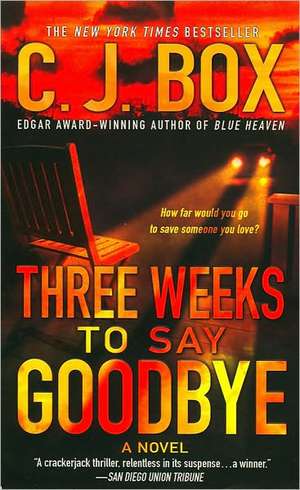 Three Weeks to Say Goodbye de C. J. Box