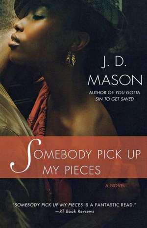 Somebody Pick Up My Pieces de J. D. Mason