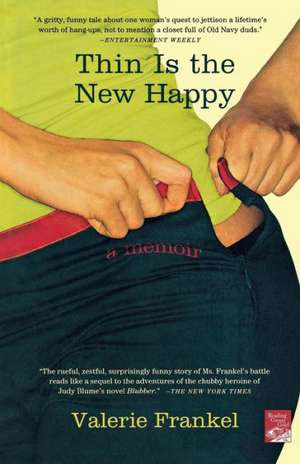 Thin Is the New Happy de Valerie Frankel