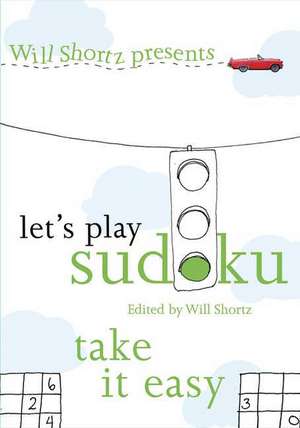 Will Shortz Presents Let's Play Sudoku: Take It Easy de Will Shortz