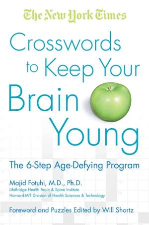 The New York Times Crosswords to Keep Your Brain Young: The 6-Step Age-Defying Program de Majid Fotuhi