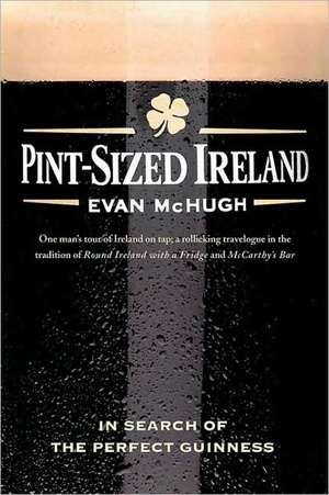 Pint-Sized Ireland: In Search of the Perfect Guinness de Evan McHugh