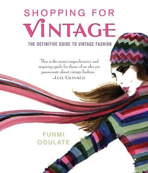 Shopping for Vintage: The Definitive Guide to Vintage Fashion de Funmi Odulate