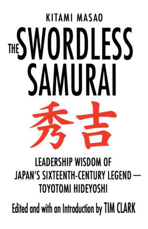 The Swordless Samurai: Toyotomi Hideyoshi de Kitami Masao