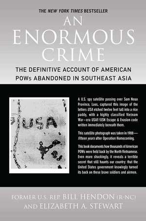 An Enormous Crime: The Definitive Account of American POWs Abandoned in Southeast Asia de Bill Hendon