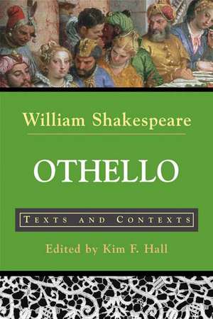 Othello, the Moor of Venice: Texts and Contexts de William Shakespeare