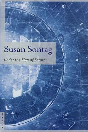 Under the Sign of Saturn: Essays de Susan Sontag