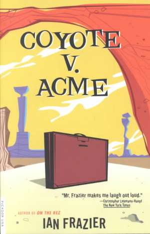 Coyote V. Acme de Ian Frazier