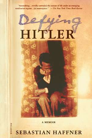 Defying Hitler: A Memoir de Sebastian Haffner