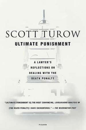 Ultimate Punishment: A Lawyer's Reflections on Dealing with the Death Penalty de Scott Turow