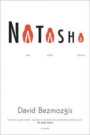 Natasha: And Other Stories de David Bezmozgis