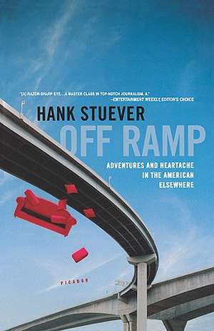 Off Ramp: Adventures and Heartache in the American Elsewhere de Hank Stuever