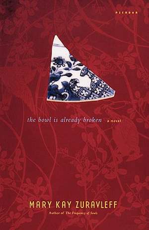 The Bowl Is Already Broken de Mary Kay Zuravleff