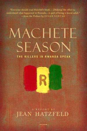 Machete Season: The Killers in Rwanda Speak de Susan Sontag