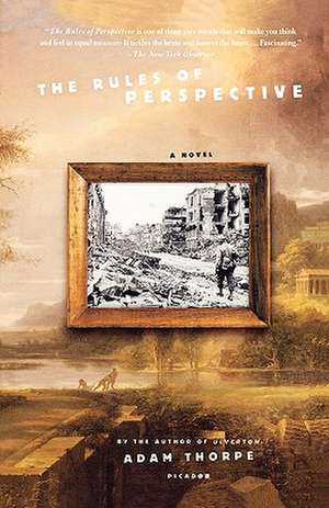 The Rules of Perspective de Adam Thorpe